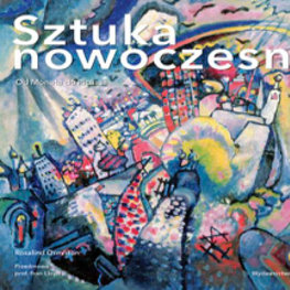 Sztuka nowoczesna. Od Moneta do Picassa