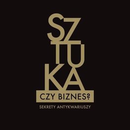 Sztuka czy biznes? Sekrety antykwariuszy
