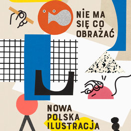 Nie ma się co obrażać. Nowa polska ilustracja