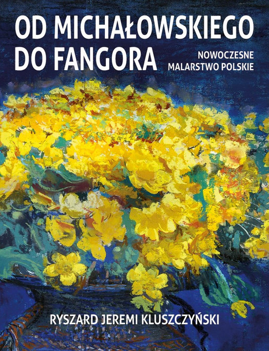 Od Michałowskiego do Fangora. Nowoczesne malarstwo polskie