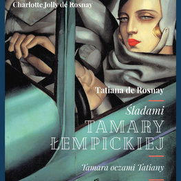 Śladami Tamary Łempickiej. Tamara oczami Tatiany