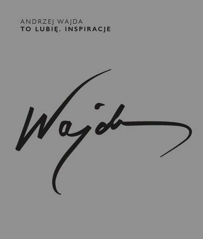 Andrzej Wajda. To lubię. Inspiracje