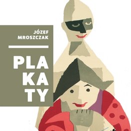 Józef Mroszczak. Plakaty