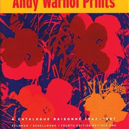 Andy Warhol : Prints A Catalogue Raisonne 1962-1987