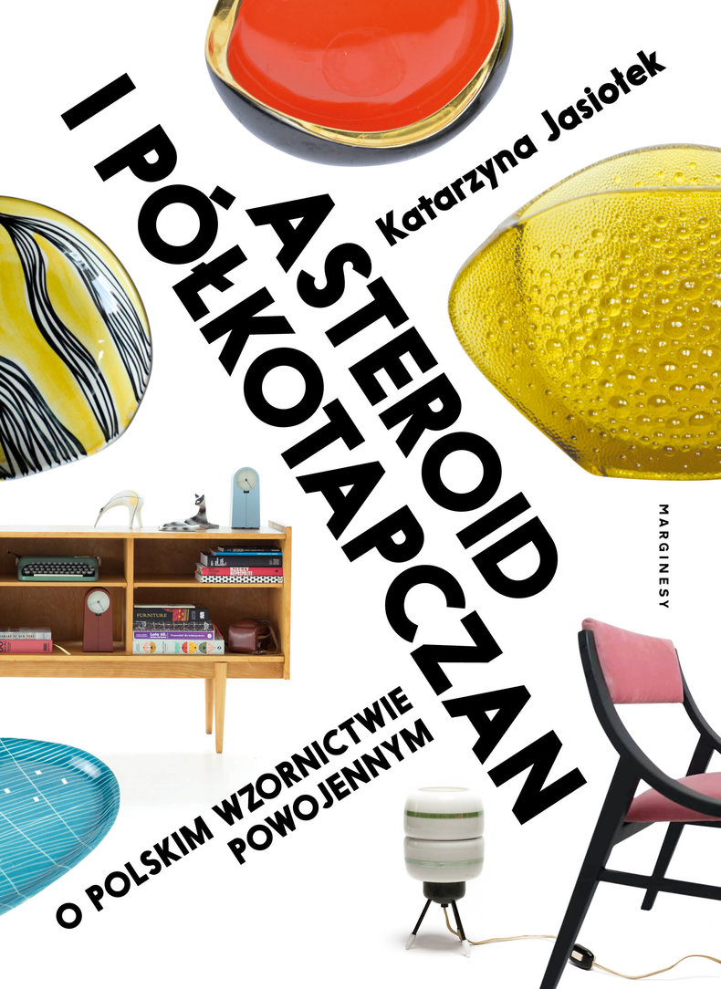  Asteroid i półkotapczan. O polskim wzornictwie powojennym